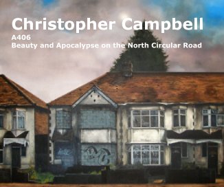 Christopher Campbell A406 Beauty and Apocalypse on the North Circular Road book cover