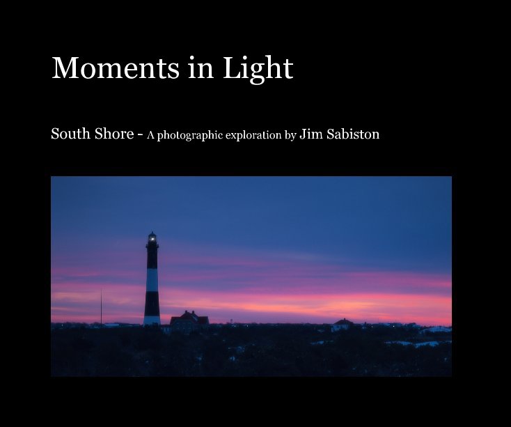 View Moments in Light by A Photographic Exploration by Jim Sabiston