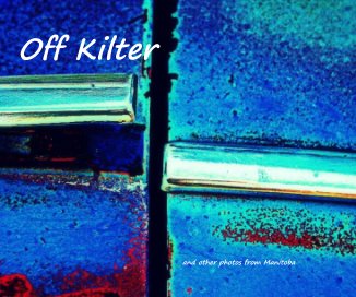 Off Kilter and other photos from Manitoba book cover