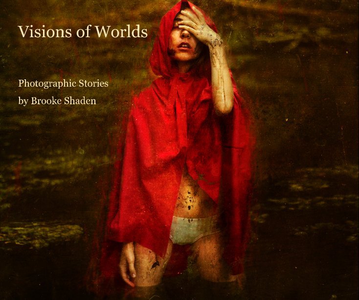 View Visions of Worlds by Brooke Shaden