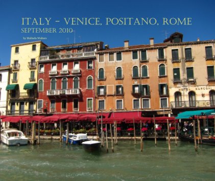 Italy - Venice, Positano, Rome September 2010 book cover