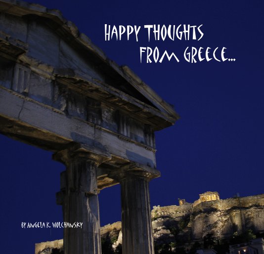 Bekijk Happy Thoughts From Greece op Angela K. Sillers