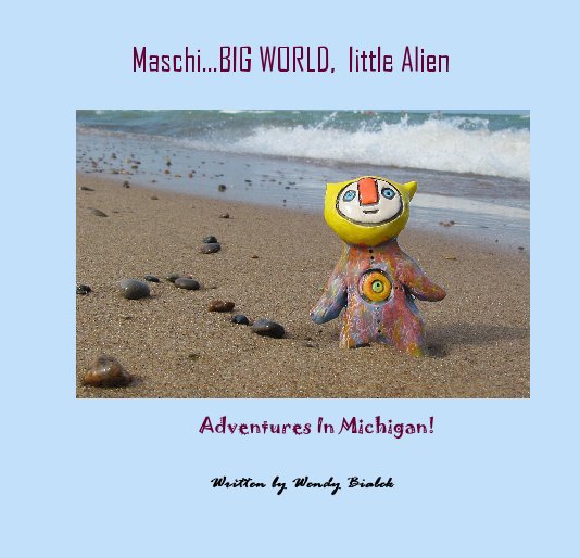 Ver Maschi...BIG WORLD, little Alien por Written by Wendy Bialek