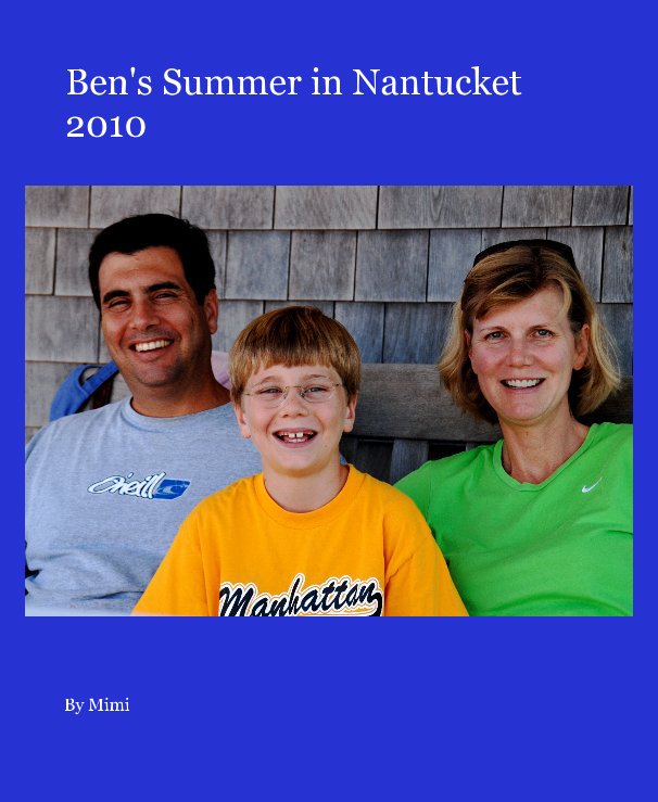 View Ben's Summer in Nantucket 2010 by Mimi