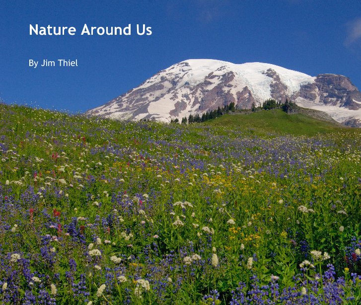 View Nature Around Us by Jim Thiel