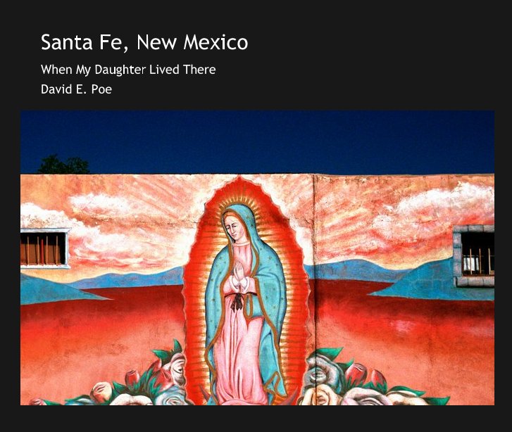 View Santa Fe, New Mexico by David E. Poe
