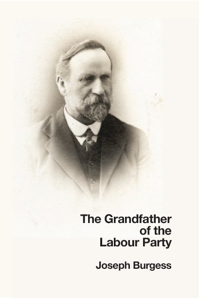 View The Grandfather of the Labour Party by Joseph Burgess