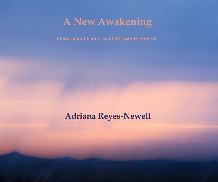 View A New Awakening by Adriana Reyes-Newell