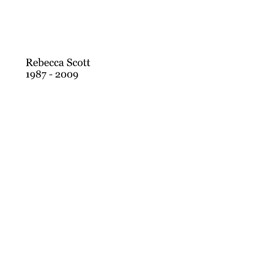 View Rebecca Scott 1987 - 2009 by Rebecca Scott