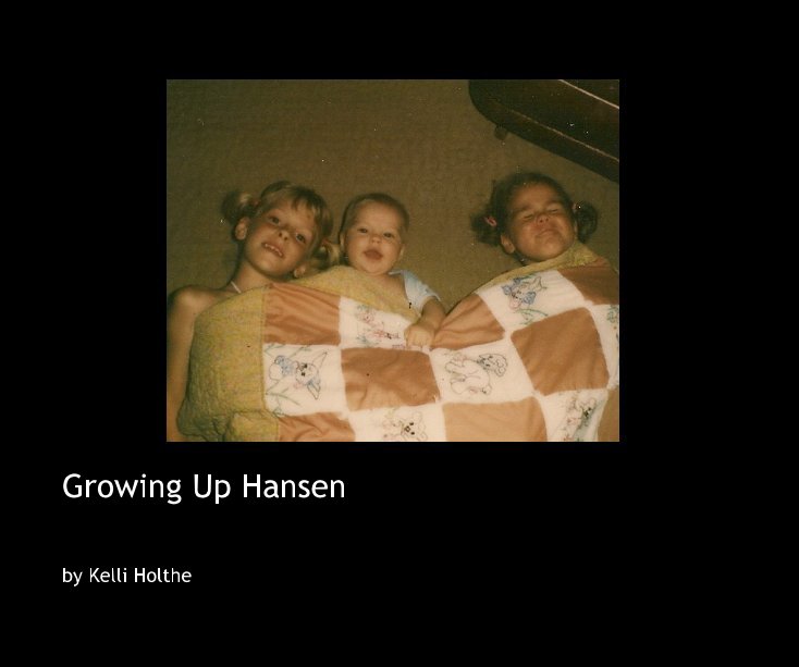 View Growing Up Hansen by Kelli Holthe