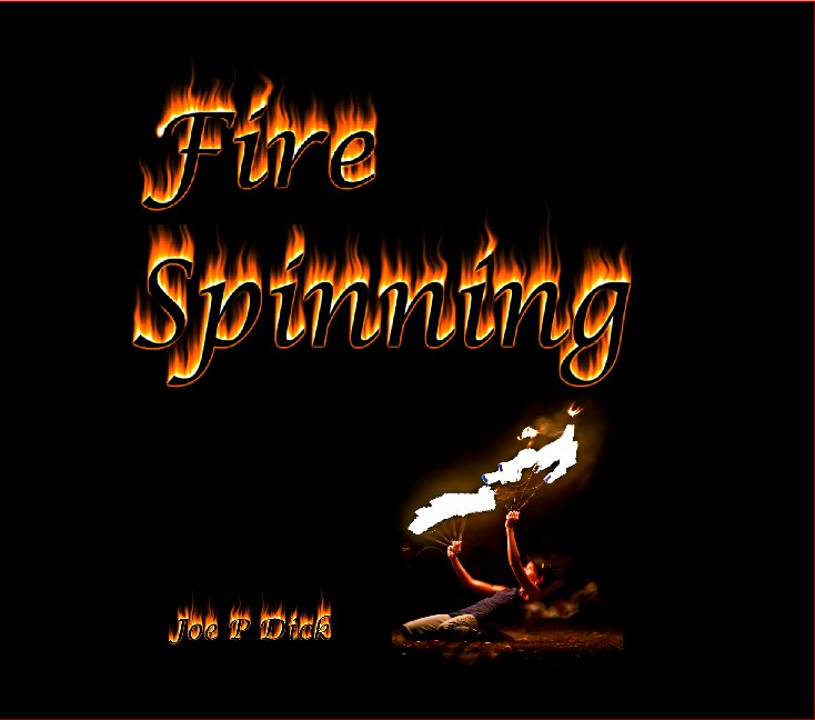 View Fire Spinning by Joe P. Dick