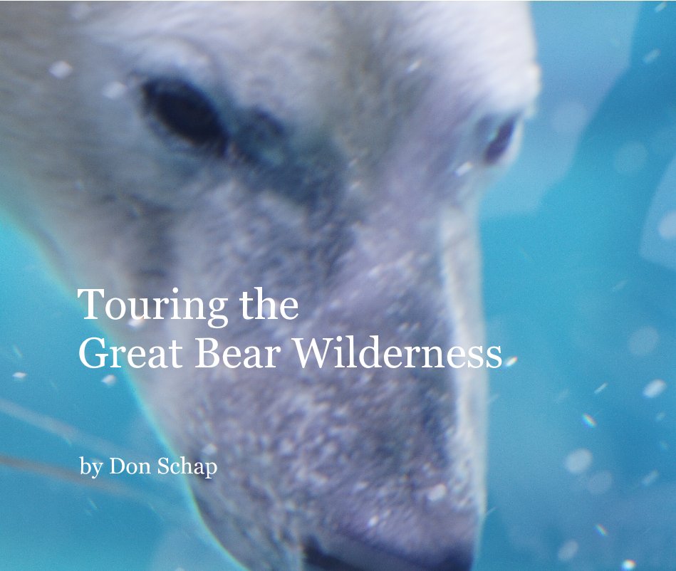 View Touring the Great Bear Wilderness by Don Schap