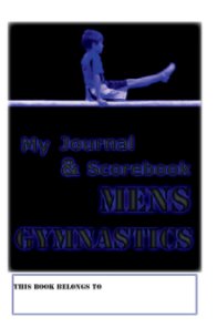 My Journal and Scorebook - MEN'S GYMNASTICS book cover