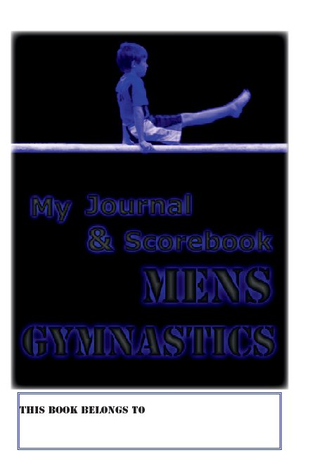 My Journal and Scorebook - MEN'S GYMNASTICS nach Deborah Sevilla anzeigen