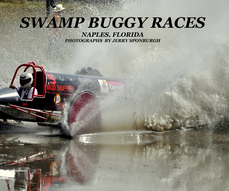 Ver SWAMP BUGGY RACES NAPLES, FLORIDA PHOTOGRAPHS BY JERRY SPONBURGH por Photographs & book by Jerry Sponburgh