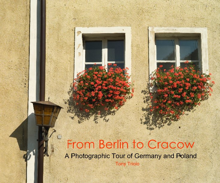 View From Berlin to Cracow by Tony Triolo