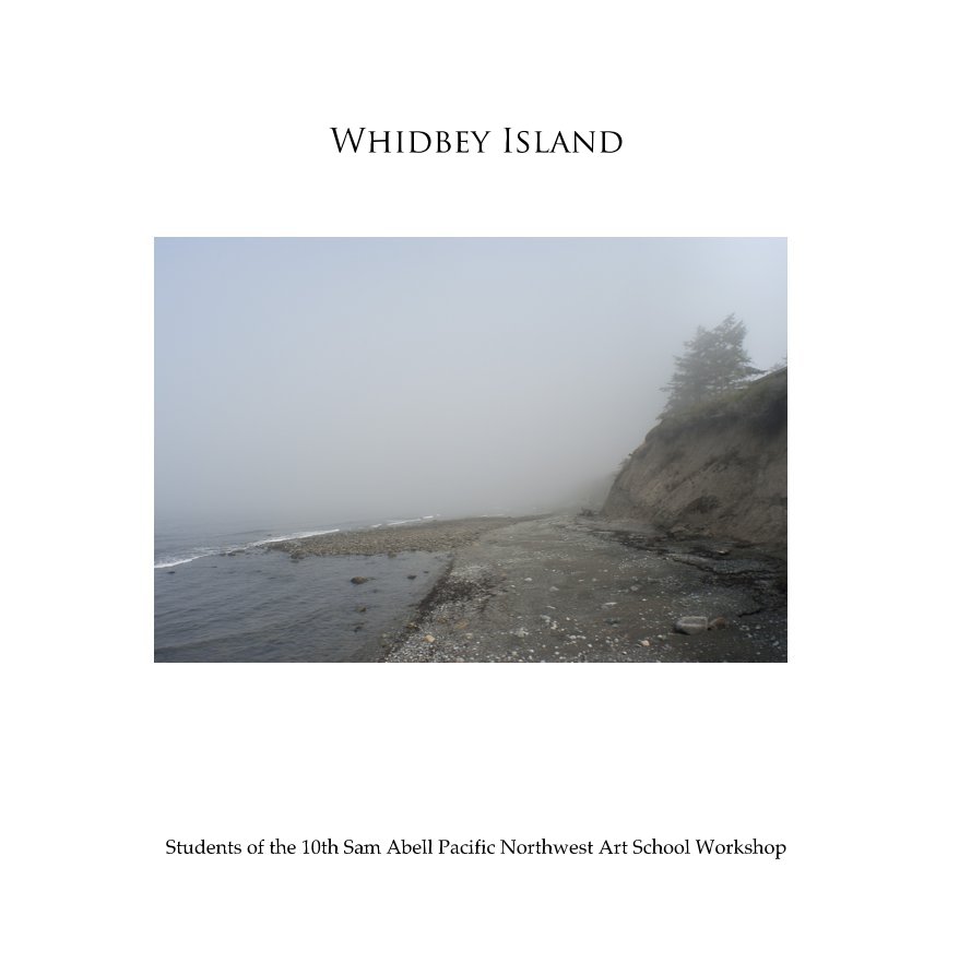 View Whidbey Island by Students of the 10th Sam Abell Pacific Northwest Art School Workshop