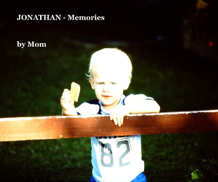 View JONATHAN - Memories by Mom