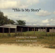 "This Is My Story" As told by Oscar Munguia to Evelyn Haiduk Warner book cover