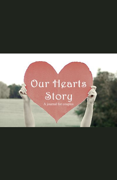 Ver Our Hearts Story A journal for couples por karajd