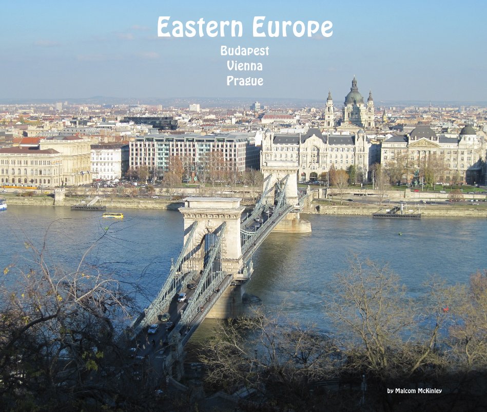 View Eastern Europe Budapest Vienna Prague by Malcom McKinley