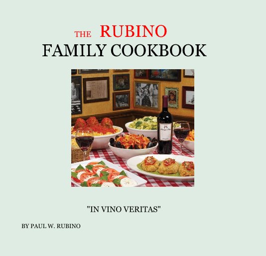 Ver THE RUBINO FAMILY COOKBOOK por PAUL W. RUBINO