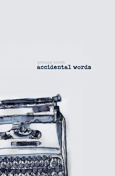 View Accidental words by Yvonne Booth