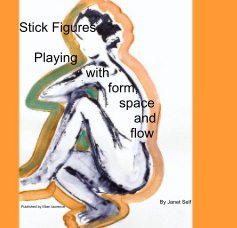 Stick Figures 

    Playing 
                  with 
                        form, 
                           space 
                               and 
                              flow book cover