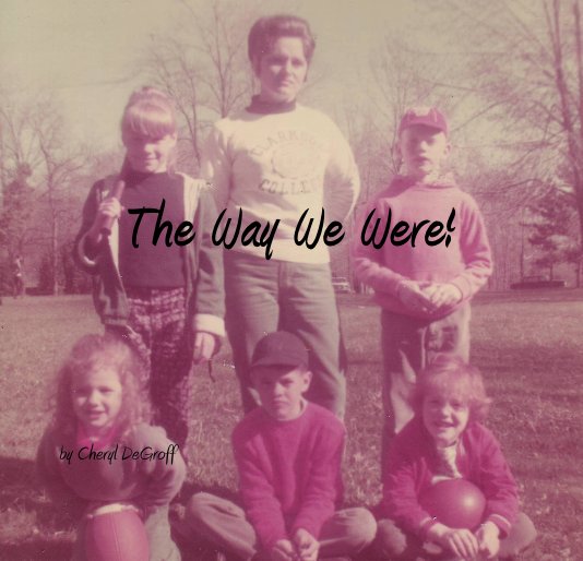 Visualizza The Way We Were! di Cheryl DeGroff