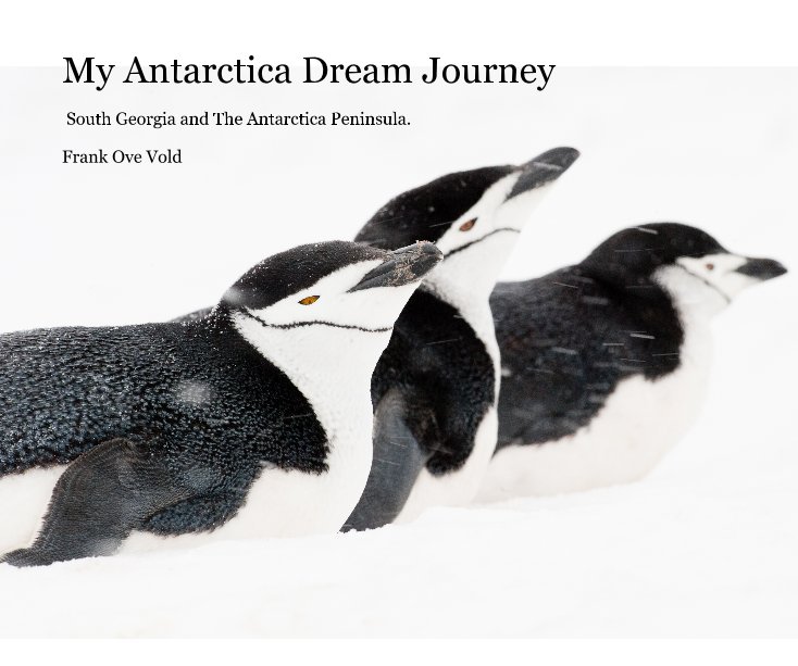 View My Antarctica Dream Journey by Frank Ove Vold