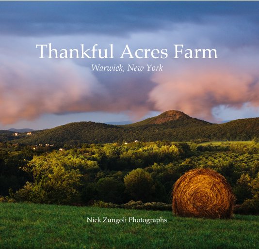 View Thankful Acres Farm Warwick, New York by Nick Zungoli Photographs
