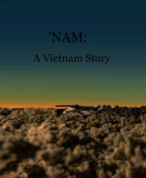 Ver 'NAM: A Vietnam Story por L.W.Hardy