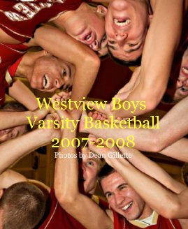 Westview Boys Varsity Basketball2007-2008 Photos by Dean Gillette book cover