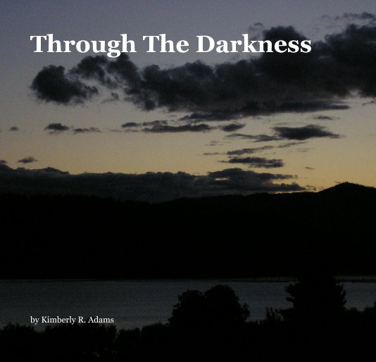 View Through The Darkness by Kimberly R. Adams