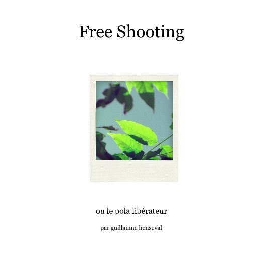 Ver Free Shooting por par guillaume henseval