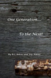 One Generation.... To the Next! book cover