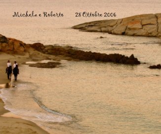 Michela e Roberto 28 Ottobre 2006 book cover