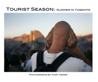 Tourist Season: Summer In Yosemite Photographs by Kurt Hegre book cover