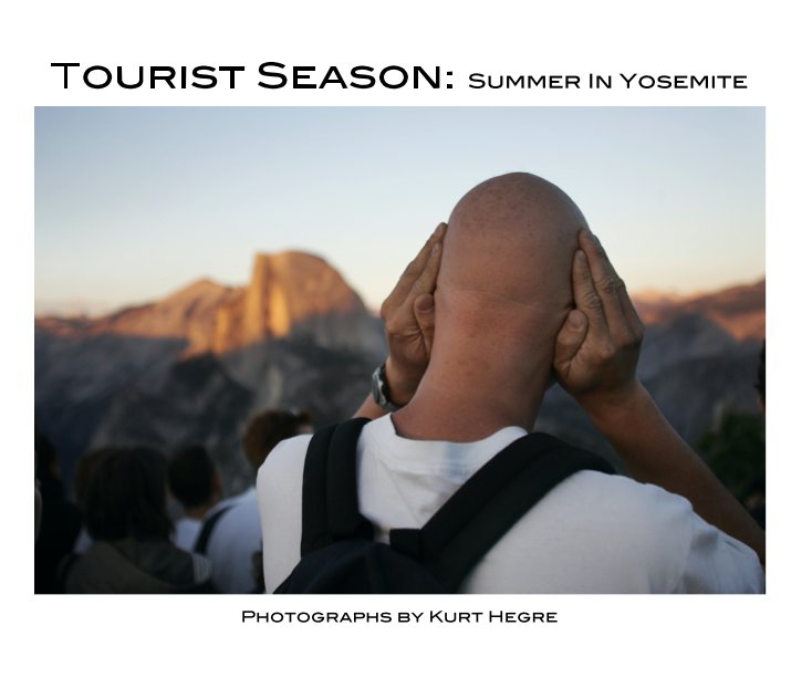 Ver Tourist Season: Summer In Yosemite Photographs by Kurt Hegre por Photographs by Kurt Hegre