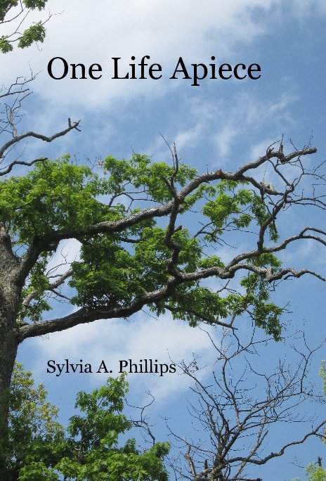 View One Life Apiece by Sylvia A. Phillips