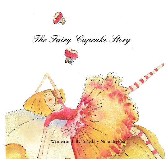 Bekijk The Fairy Cupcake Story op Written and Illustrated by Nora Begona