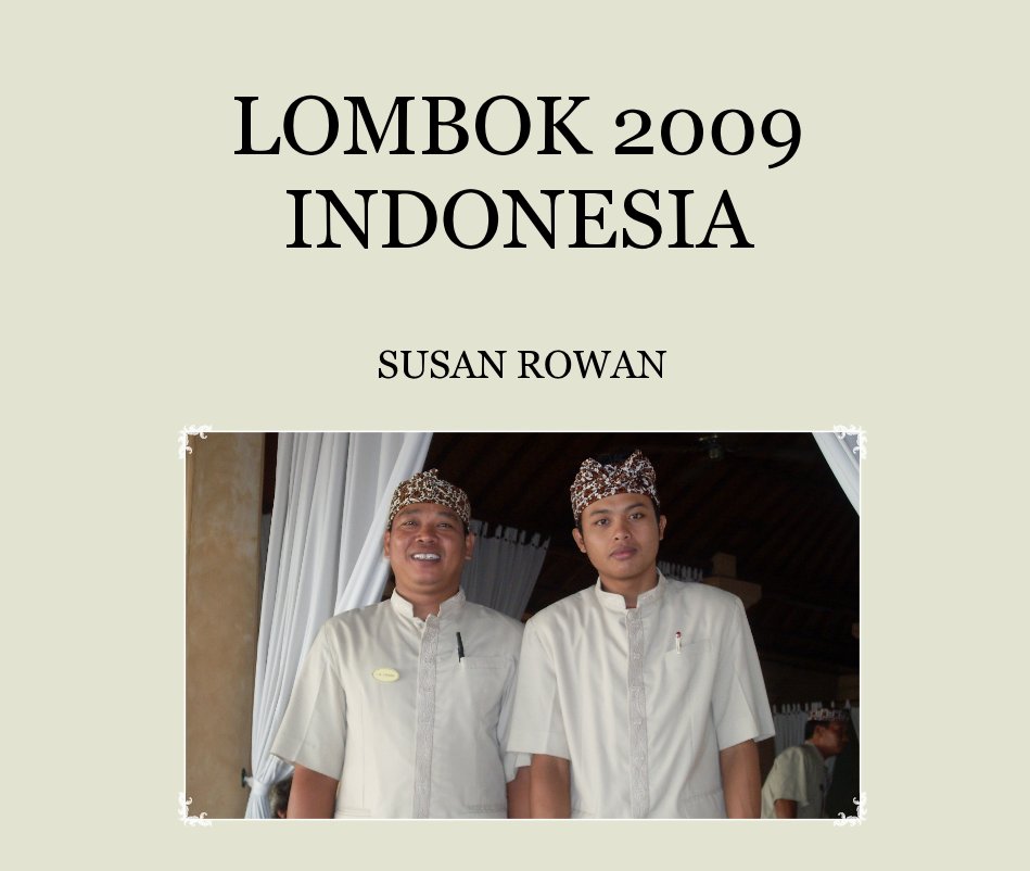 View LOMBOK 2009 INDONESIA by SUSAN ROWAN