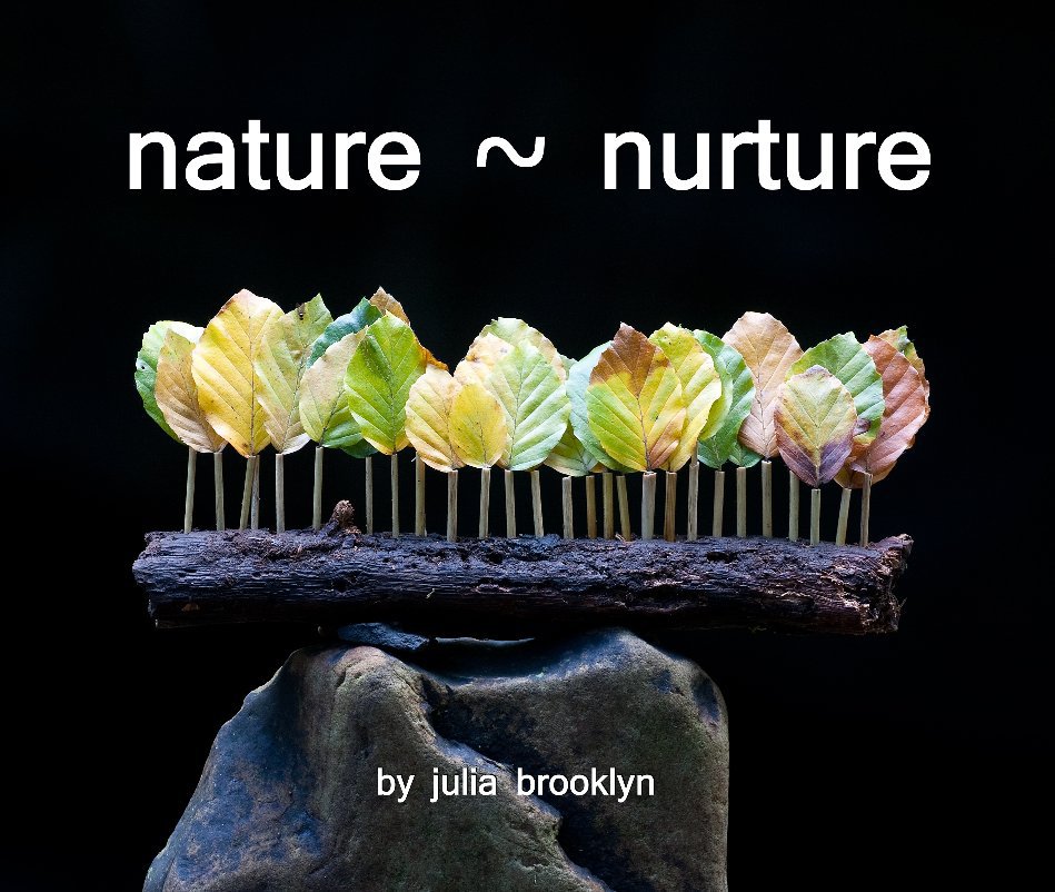 View Nature ~ Nurture  (Special Edition) by Julia Brooklyn