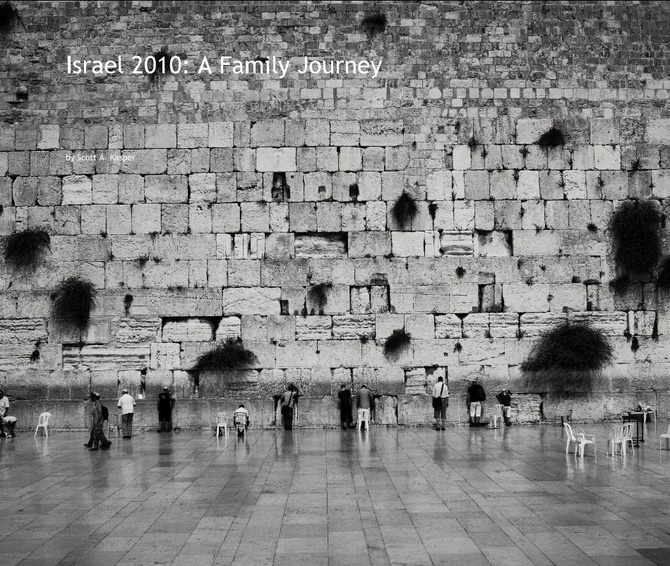 View Israel 2010: A Family Journey by Scott A. Kasper