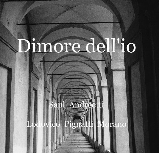 View Dimore dell'io by Saul Andreetti ,Lodovico Pignatti Morano