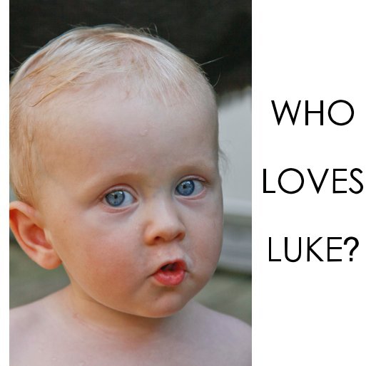 View WHO LOVES LUKE? by kathrynph