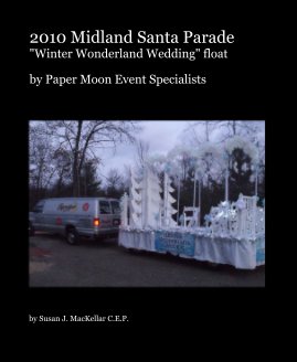 2010 Midland Santa Parade "Winter Wonderland Wedding" float book cover
