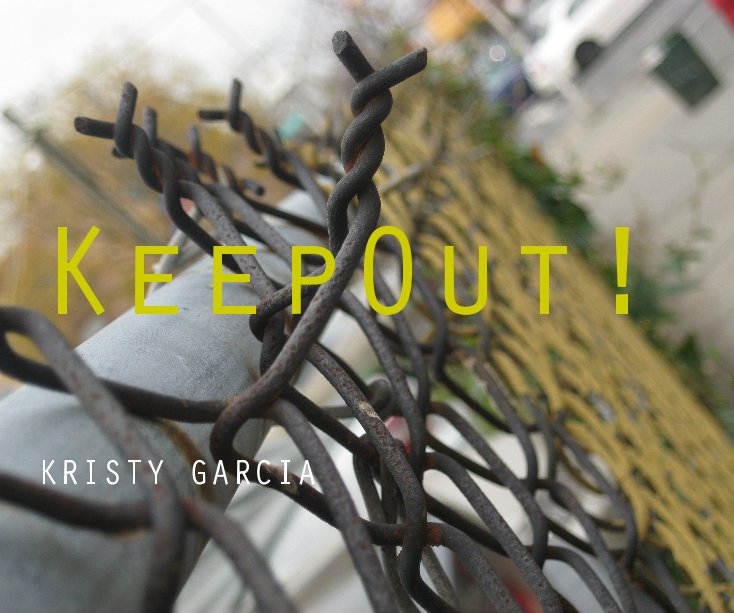 View KeepOut! by Kristy Garcia