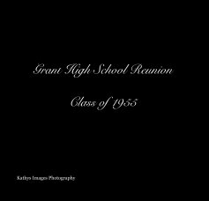 Grant High School Reunion Class  of 1955 book cover