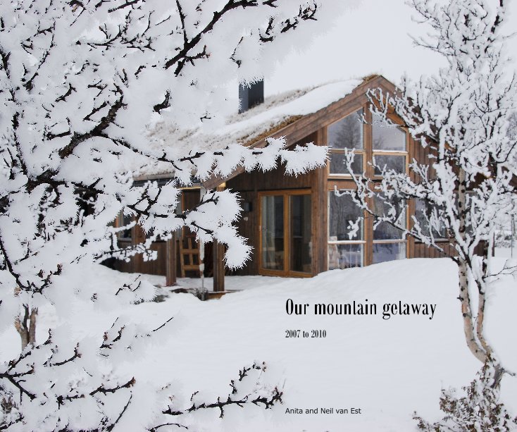 View Our mountain getaway by Anita and Neil van Est